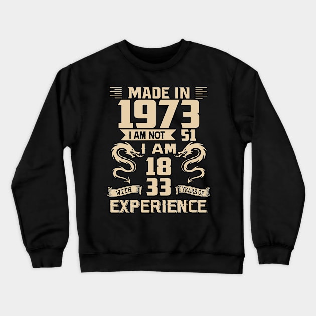 Dragon Made In 1973 I Am Not 51 I Am 18 With 33 Years Of Experience Crewneck Sweatshirt by Kontjo